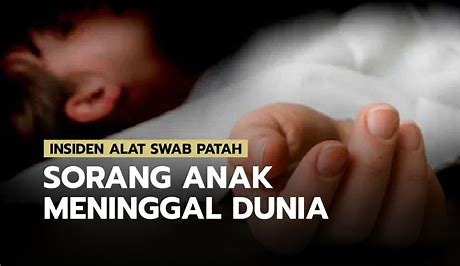 Wow! Gegara Alat Swab Tes Covid-19 Patah Di Hidung, Seorang Anak Meninggal
